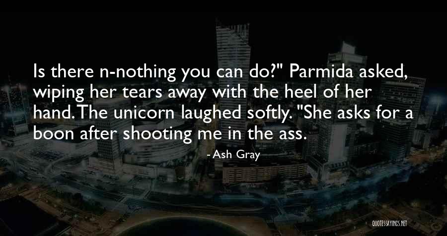 Wiping Your Tears Quotes By Ash Gray Wiping Your Tears Quotes By Ash Gray
