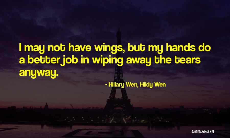 Wiping Your Tears Quotes By Hillary Wen, Hildy Wen