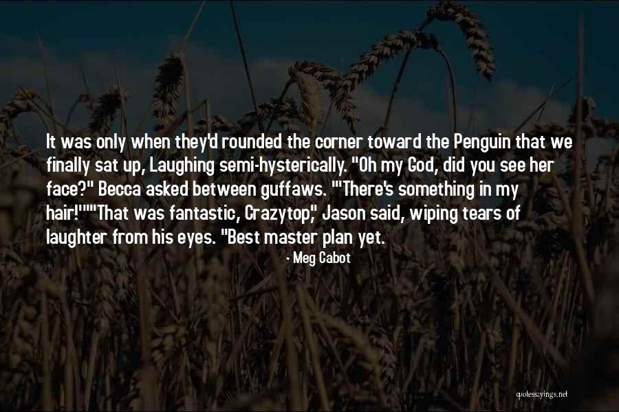 Wiping Your Tears Quotes By Meg Cabot Wiping Your Tears Quotes By Meg Cabot