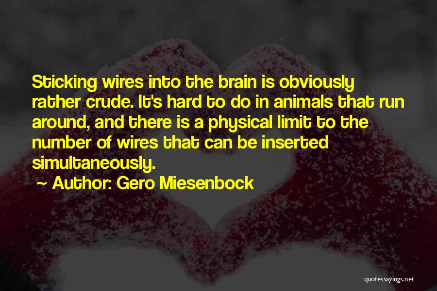 Wires Quotes By Gero Miesenbock