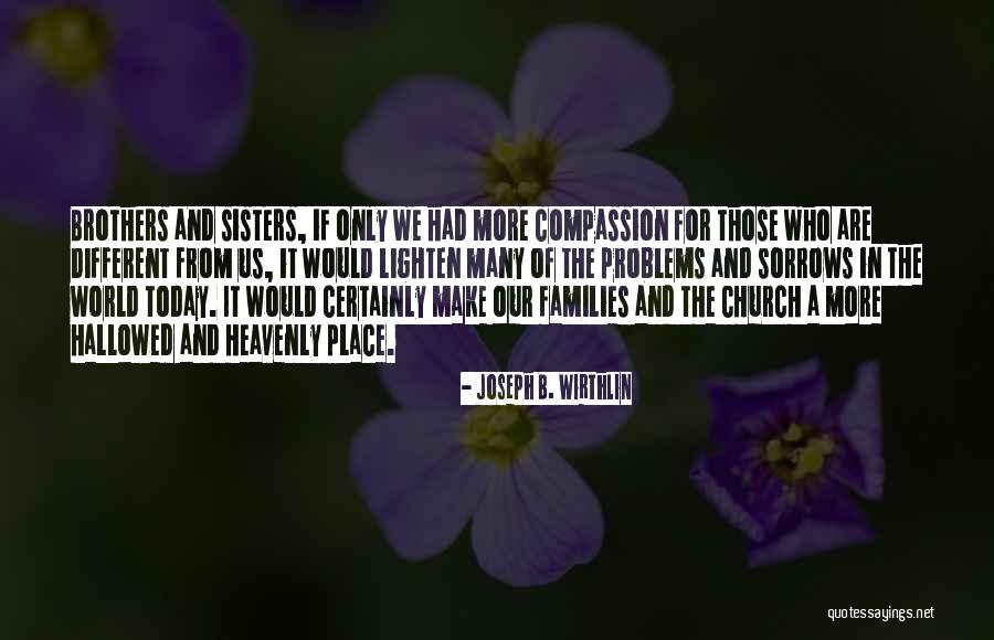 Wirthlin Joseph Quotes By Joseph B. Wirthlin Wirthlin Joseph Quotes By Joseph B. Wirthlin