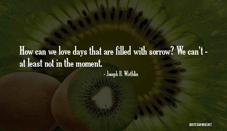 Wirthlin Joseph Quotes By Joseph B. Wirthlin Wirthlin Joseph Quotes By Joseph B. Wirthlin