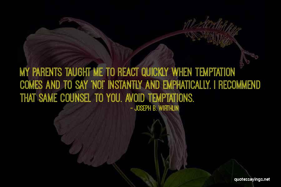Wirthlin Joseph Quotes By Joseph B. Wirthlin Wirthlin Joseph Quotes By Joseph B. Wirthlin