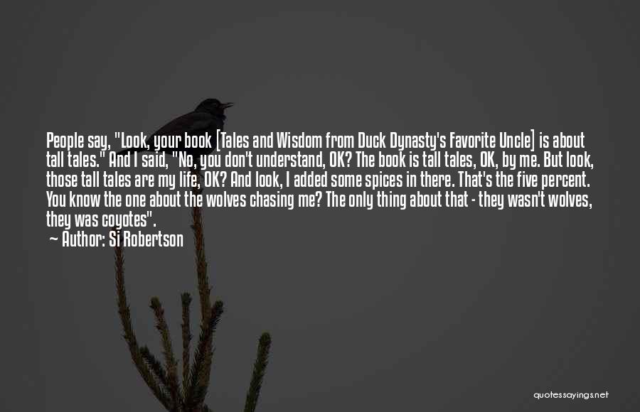 Wisdom About Life Quotes By Si Robertson