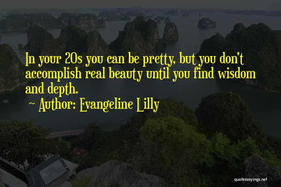 Wisdom And Beauty Quotes By Evangeline Lilly