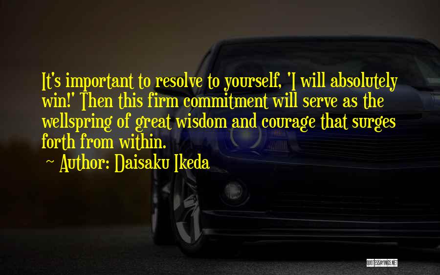 Wisdom And Courage Quotes By Daisaku Ikeda