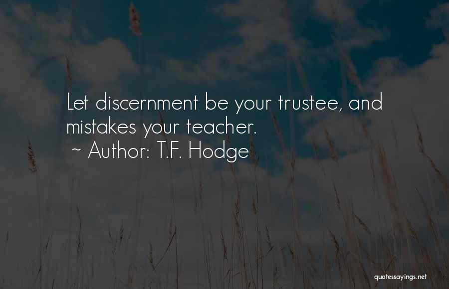 Wisdom And Discernment Quotes By T.F. Hodge