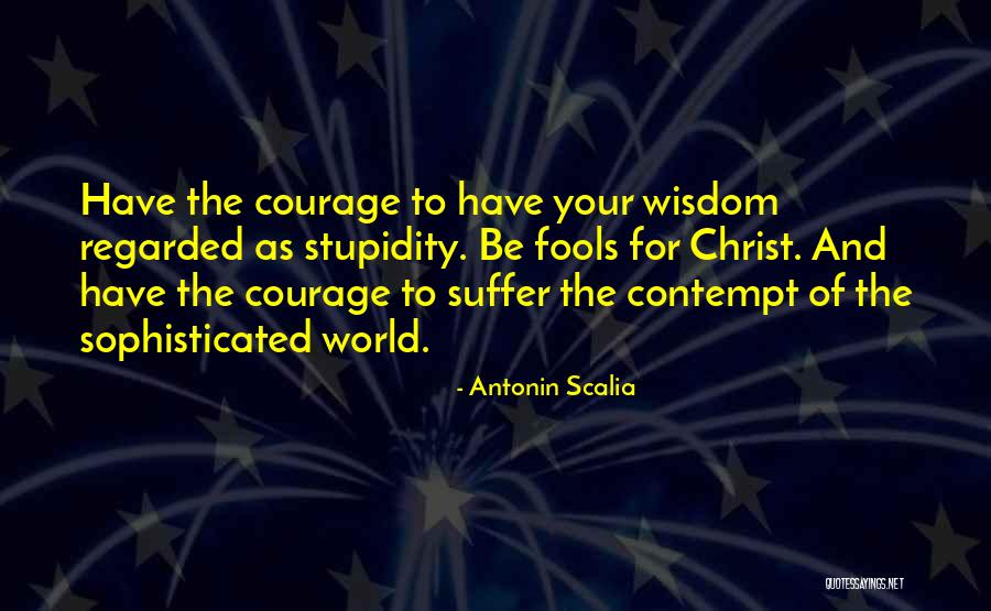 Wisdom And Fools Quotes By Antonin Scalia Wisdom And Fools Quotes By Antonin Scalia