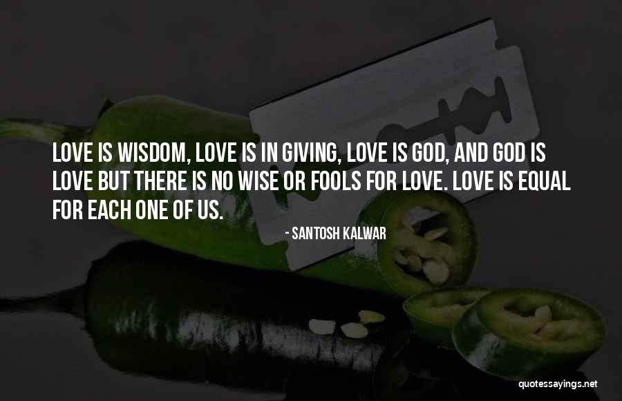 Wisdom And Fools Quotes By Santosh Kalwar Wisdom And Fools Quotes By Santosh Kalwar