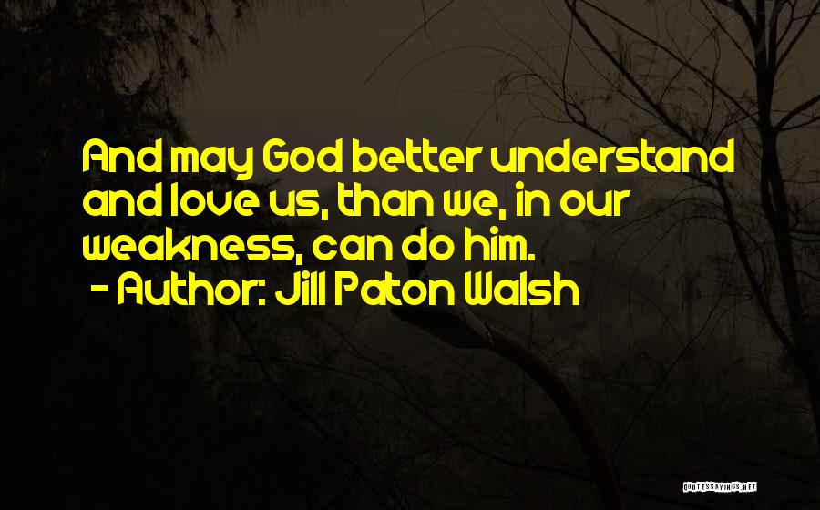 Wisdom And God Quotes By Jill Paton Walsh