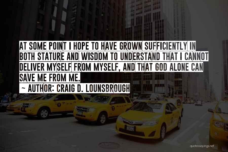 Wisdom And Insight Quotes By Craig D. Lounsbrough
