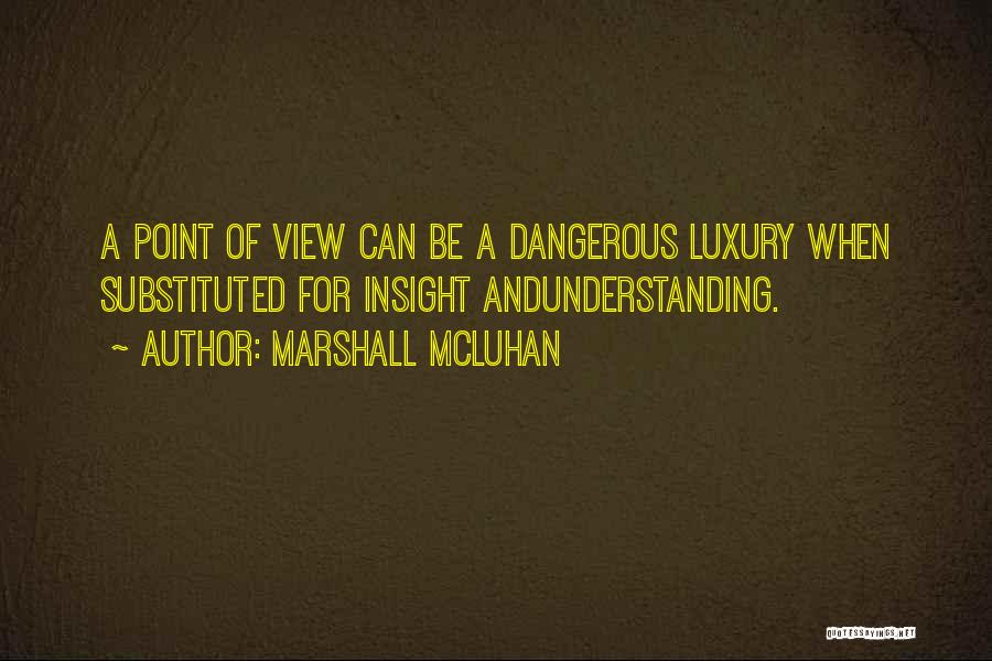 Wisdom And Insight Quotes By Marshall McLuhan