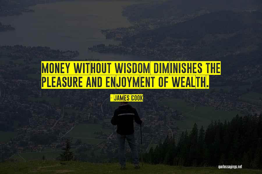 Wisdom And Money Quotes By James Cook Wisdom And Money Quotes By James Cook