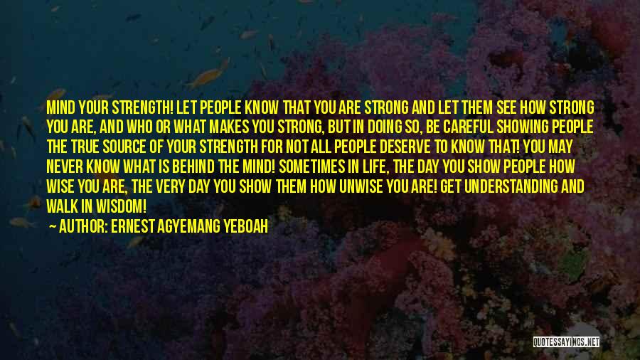 Wisdom And Strength Quotes By Ernest Agyemang Yeboah