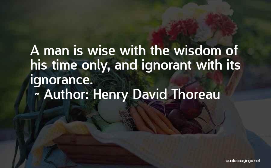 Wisdom And Time Quotes By Henry David Thoreau