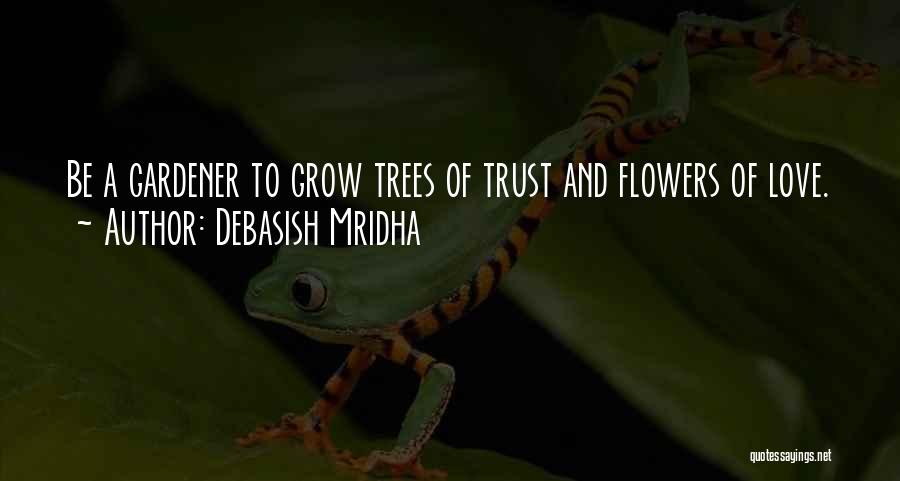 Wisdom And Trees Quotes By Debasish Mridha