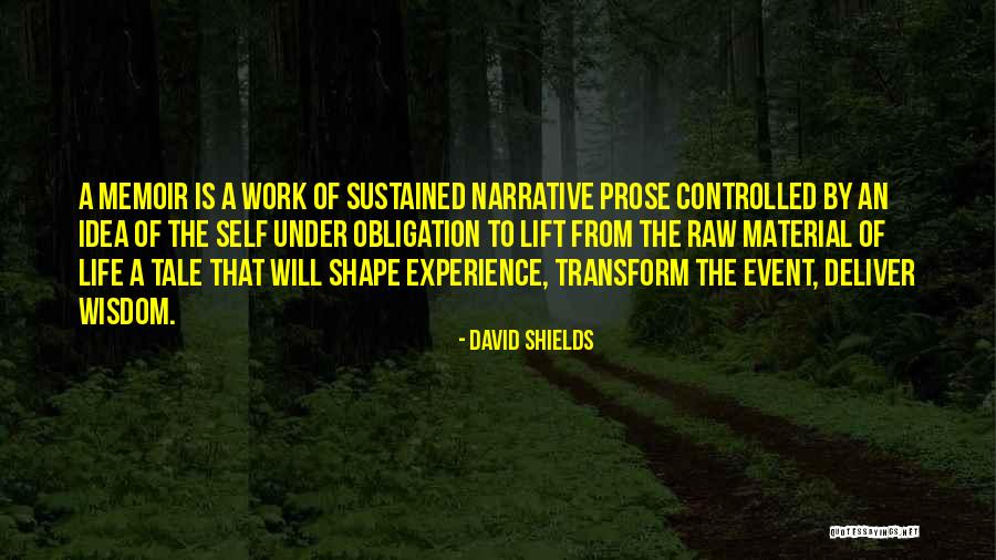 Wisdom Comes From Experience Quotes By David Shields Wisdom Comes From Experience Quotes By David Shields