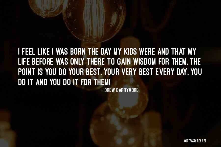 Wisdom For Kids Quotes By Drew Barrymore Wisdom For Kids Quotes By Drew Barrymore