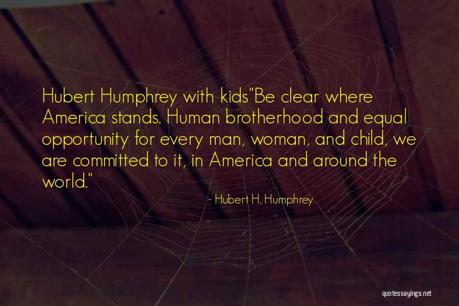 Wisdom For Kids Quotes By Hubert H. Humphrey Wisdom For Kids Quotes By Hubert H. Humphrey