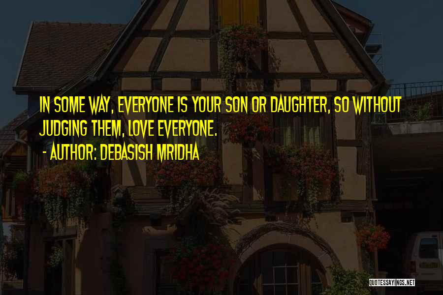 Wisdom For My Daughter Quotes By Debasish Mridha