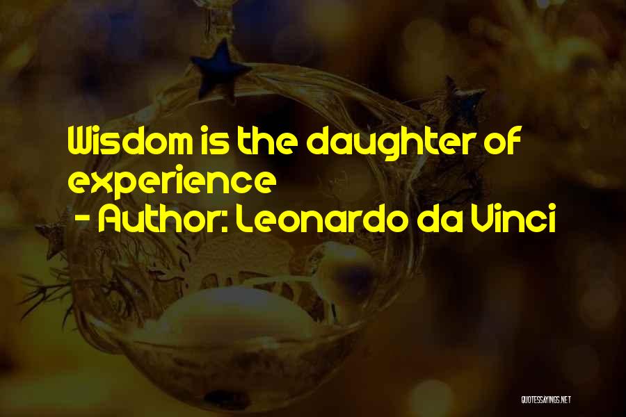 Wisdom For My Daughter Quotes By Leonardo Da Vinci