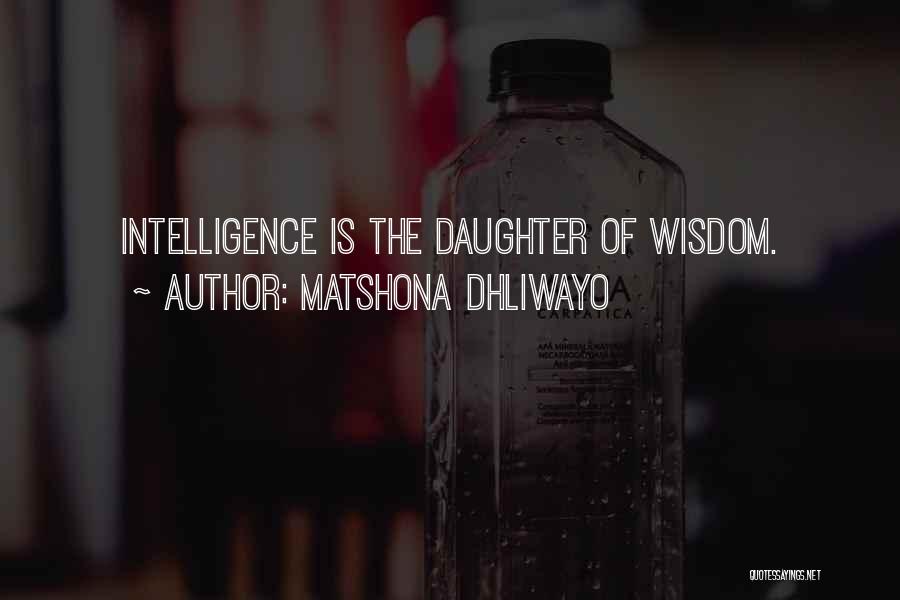 Wisdom For My Daughter Quotes By Matshona Dhliwayo
