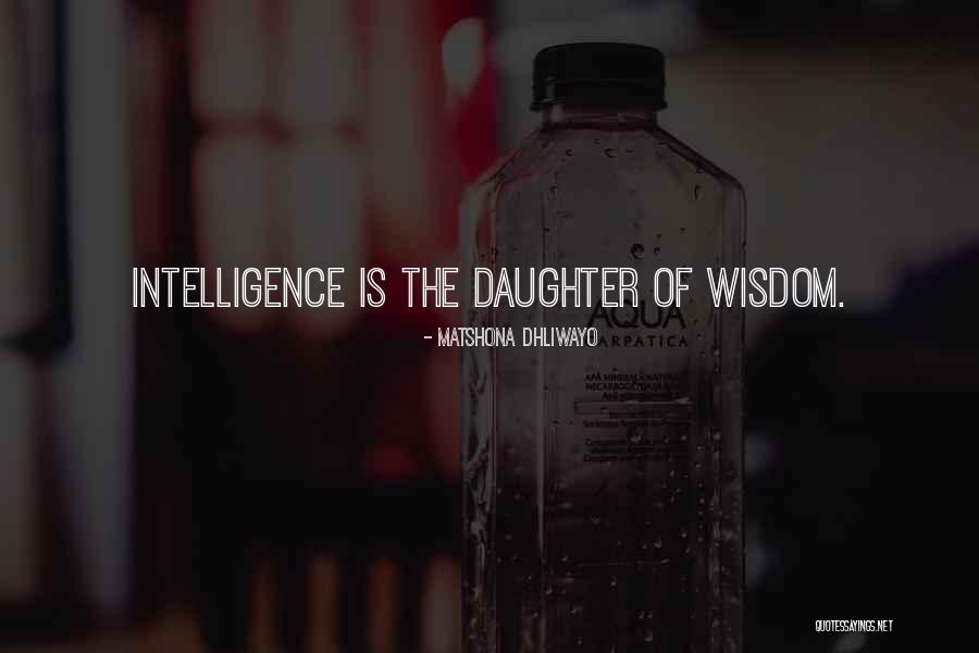 Wisdom For My Daughter Quotes By Matshona Dhliwayo