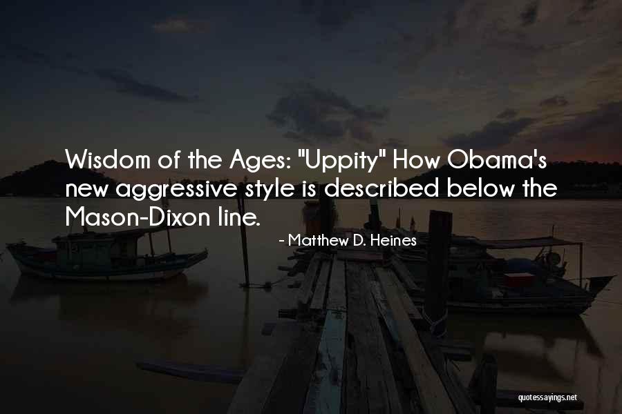 Wisdom From The Ages Quotes By Matthew D. Heines Wisdom From The Ages Quotes By Matthew D. Heines