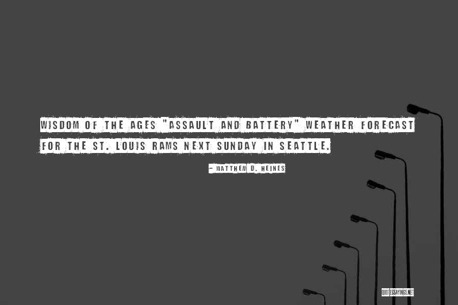 Wisdom From The Ages Quotes By Matthew D. Heines Wisdom From The Ages Quotes By Matthew D. Heines