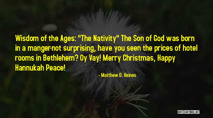 Wisdom From The Ages Quotes By Matthew D. Heines Wisdom From The Ages Quotes By Matthew D. Heines