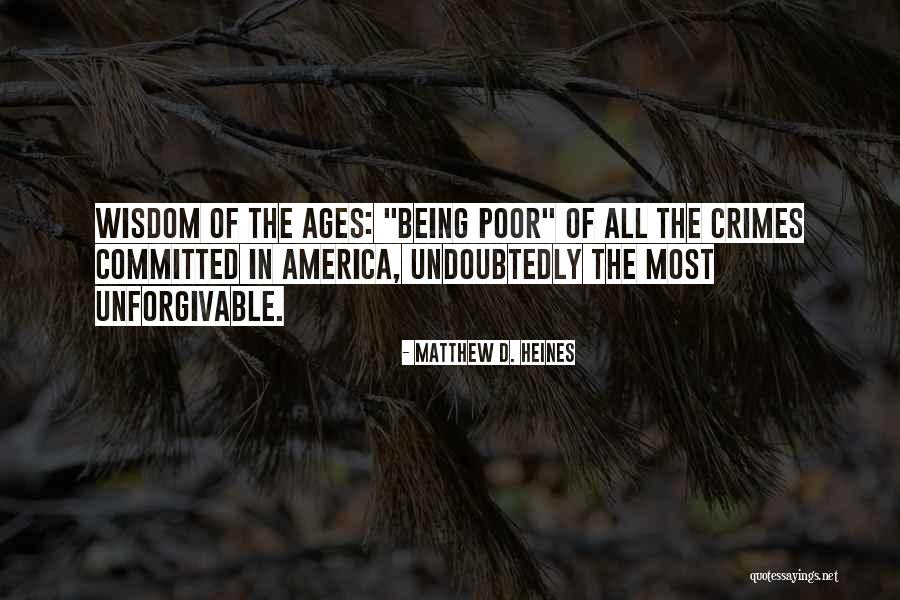 Wisdom From The Ages Quotes By Matthew D. Heines Wisdom From The Ages Quotes By Matthew D. Heines