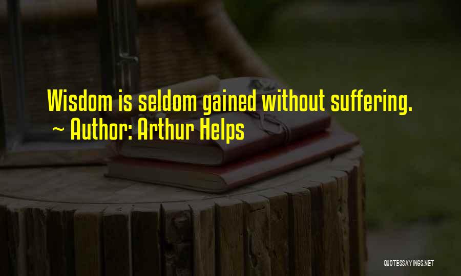 Wisdom Gained Quotes By Arthur Helps