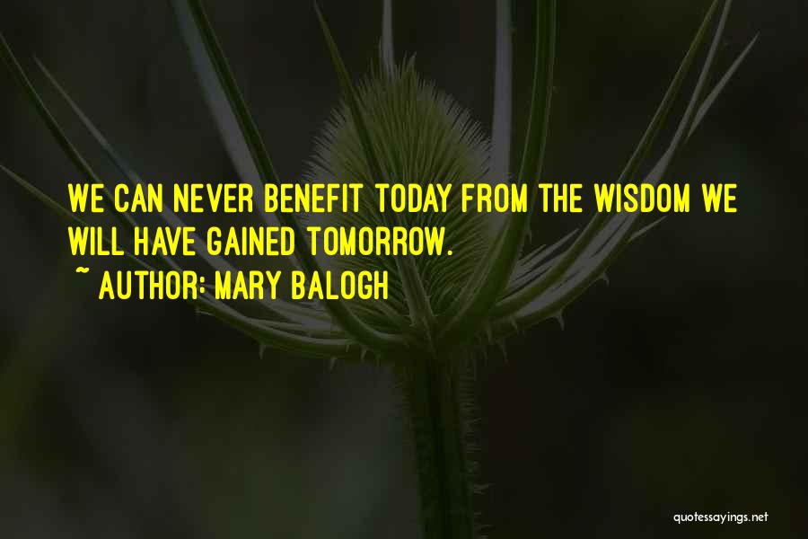 Wisdom Gained Quotes By Mary Balogh