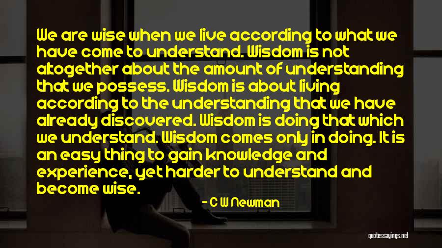 Wisdom Knowledge And Understanding Quotes By C W Newman