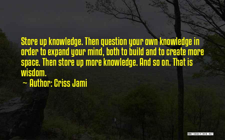 Wisdom Knowledge And Understanding Quotes By Criss Jami