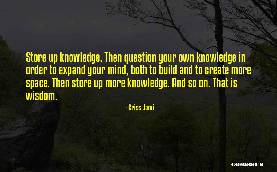 Wisdom Knowledge And Understanding Quotes By Criss Jami