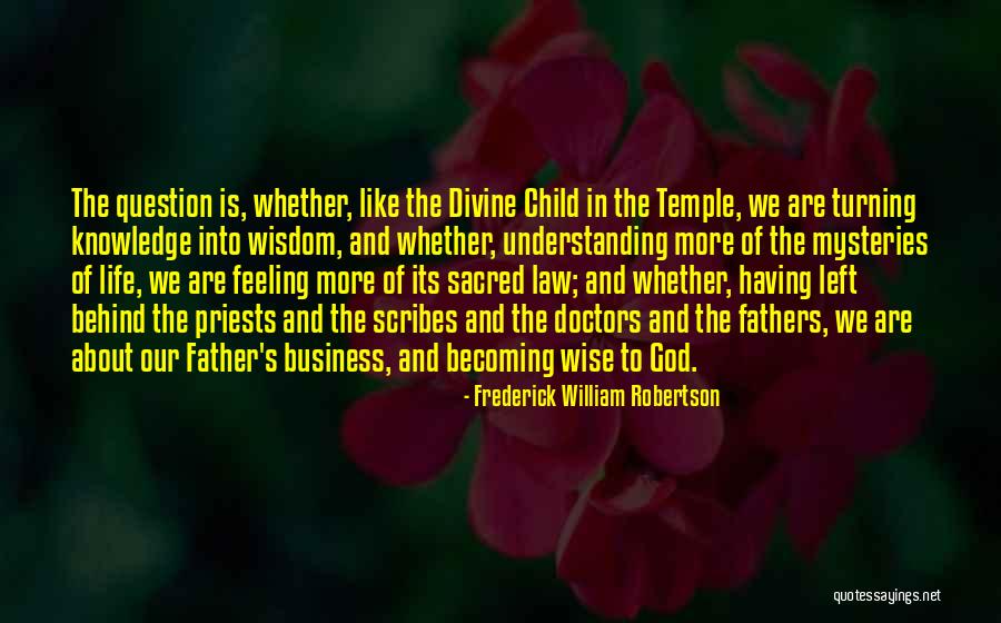 Wisdom Knowledge And Understanding Quotes By Frederick William Robertson