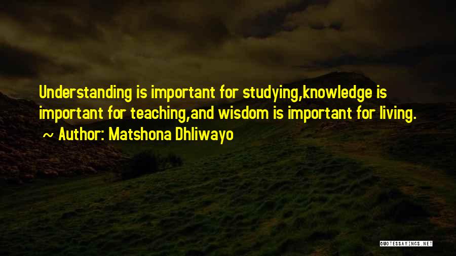Wisdom Knowledge And Understanding Quotes By Matshona Dhliwayo