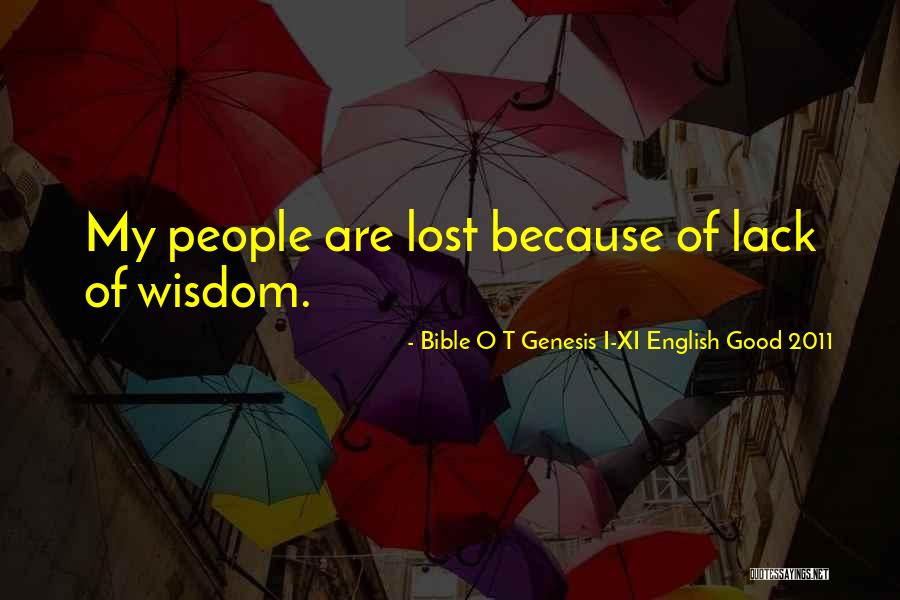 Wisdom O Quotes By Bible O T Genesis I-XI English Good 2011