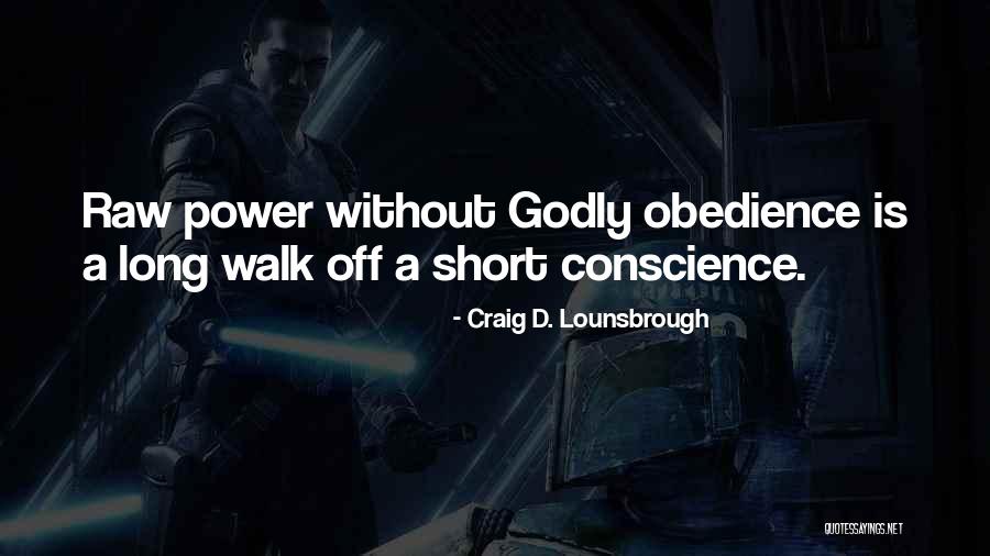 Wisdom Obedience Quotes By Craig D. Lounsbrough Wisdom Obedience Quotes By Craig D. Lounsbrough