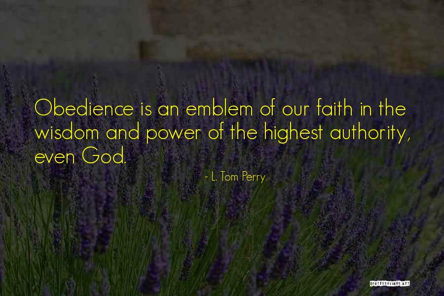 Wisdom Obedience Quotes By L. Tom Perry Wisdom Obedience Quotes By L. Tom Perry