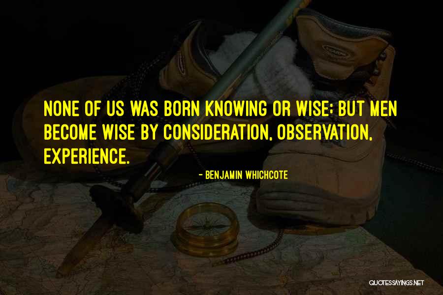 Wisdom Of Experience Quotes By Benjamin Whichcote Wisdom Of Experience Quotes By Benjamin Whichcote