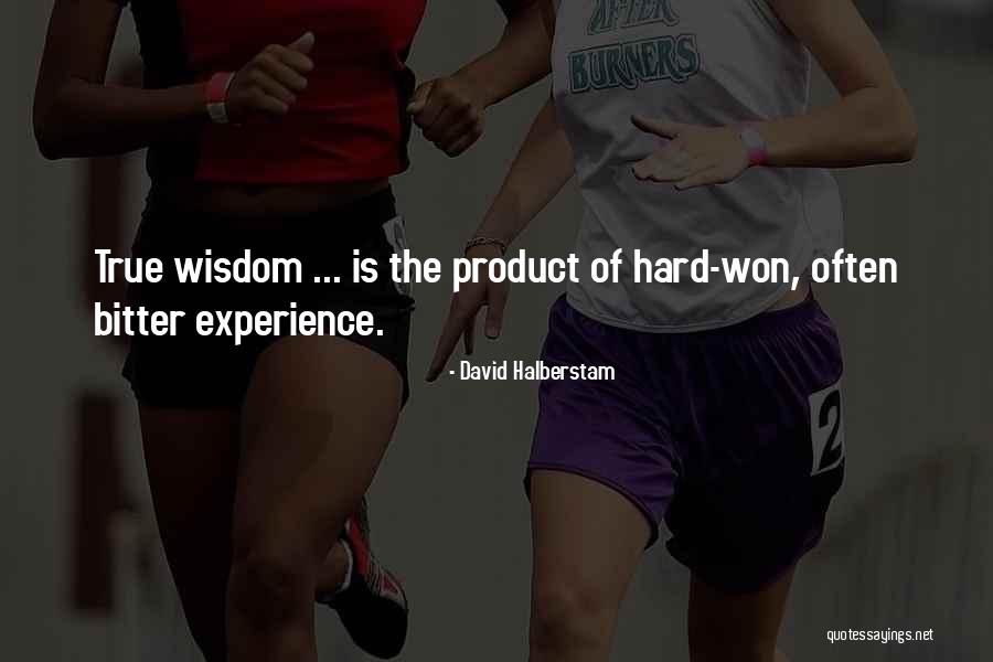 Wisdom Of Experience Quotes By David Halberstam Wisdom Of Experience Quotes By David Halberstam