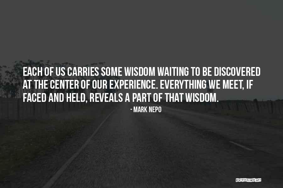 Wisdom Of Experience Quotes By Mark Nepo Wisdom Of Experience Quotes By Mark Nepo