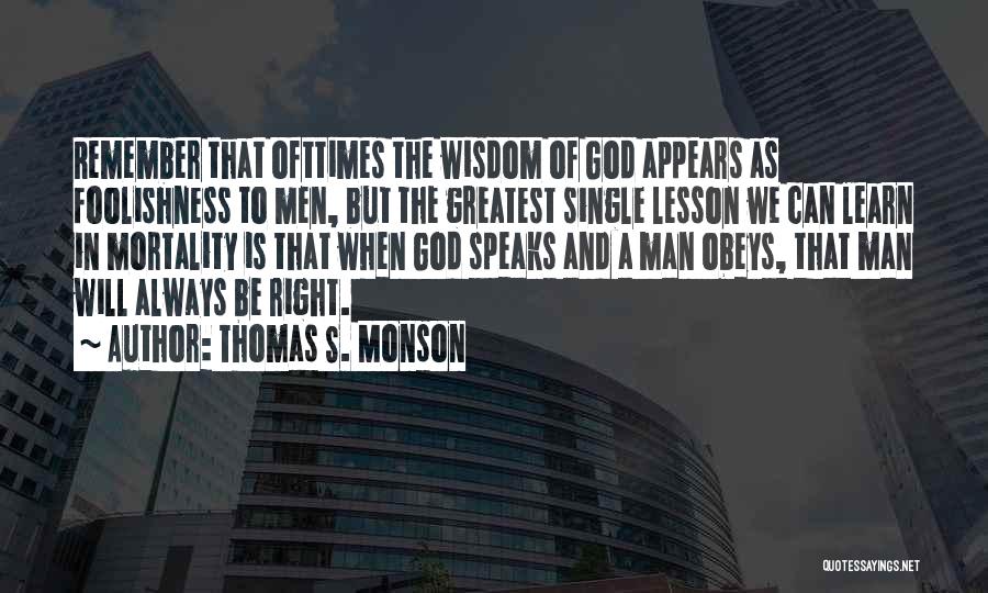 Wisdom Of God Quotes By Thomas S. Monson