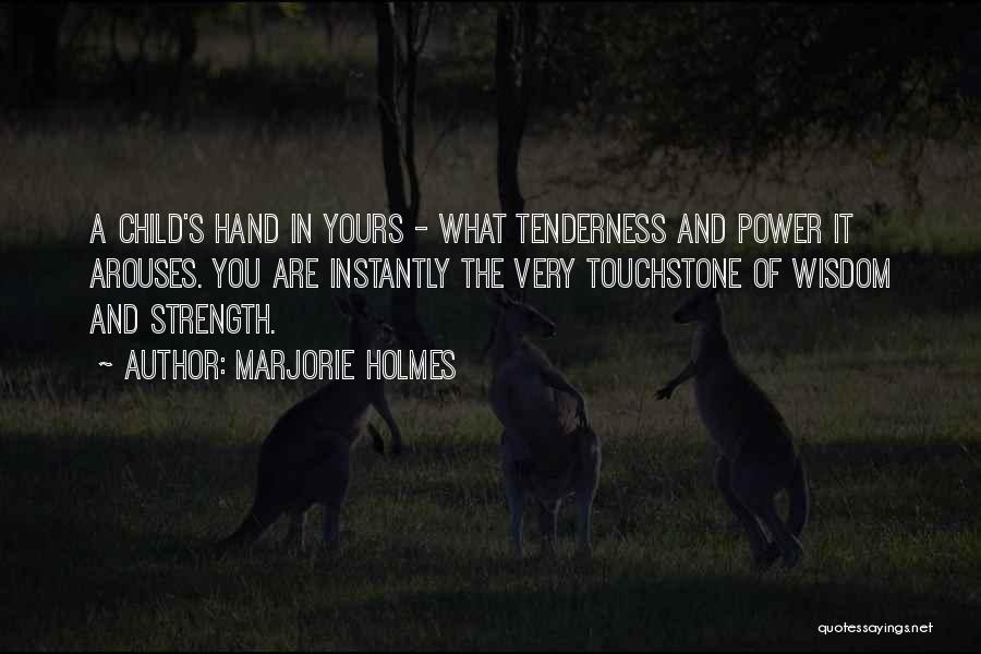 Wisdom Of Tenderness Quotes By Marjorie Holmes