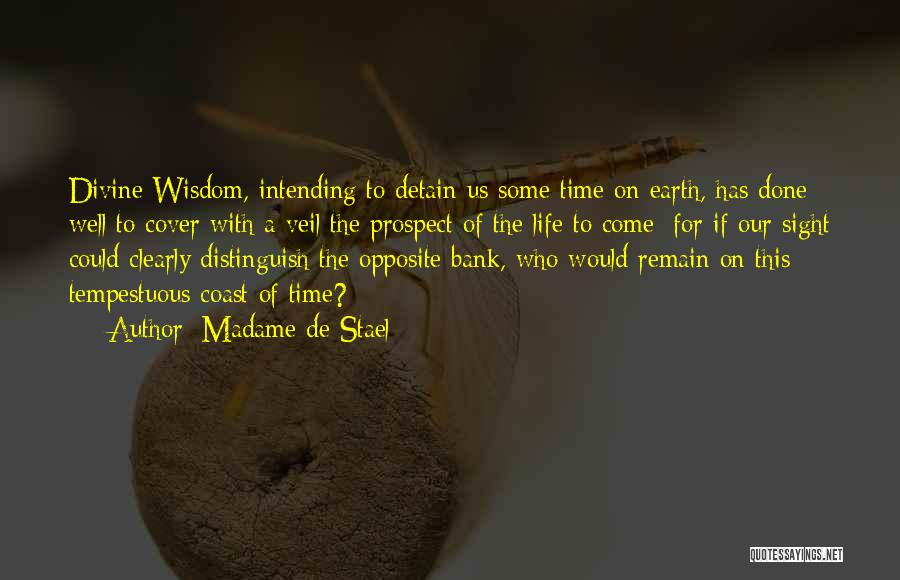 Wisdom Of The Earth Quotes By Madame De Stael