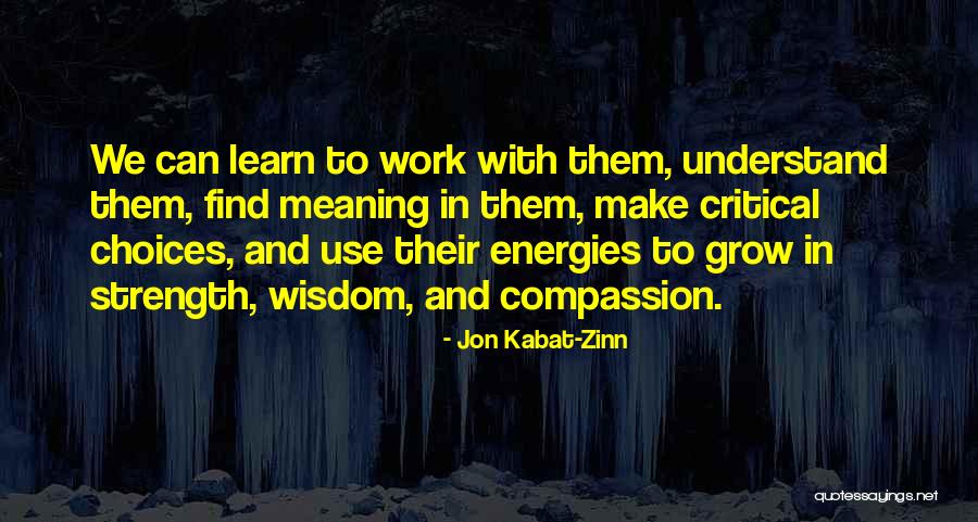 Wisdom Over Strength Quotes By Jon Kabat-Zinn Wisdom Over Strength Quotes By Jon Kabat-Zinn