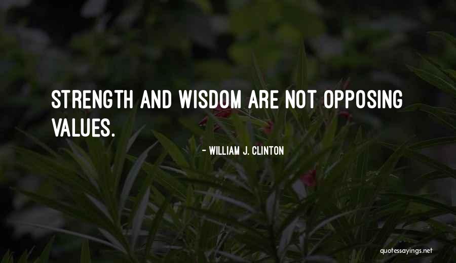 Wisdom Over Strength Quotes By William J. Clinton Wisdom Over Strength Quotes By William J. Clinton