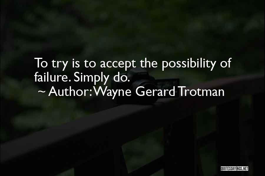 Wisdom Positive Quotes By Wayne Gerard Trotman Wisdom Positive Quotes By Wayne Gerard Trotman